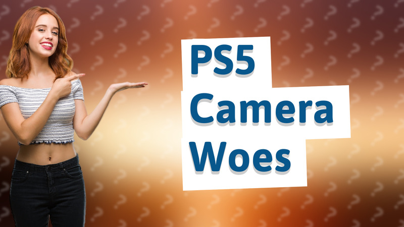PS5 Camera Woes
