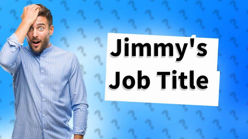 Jimmy's Job Title