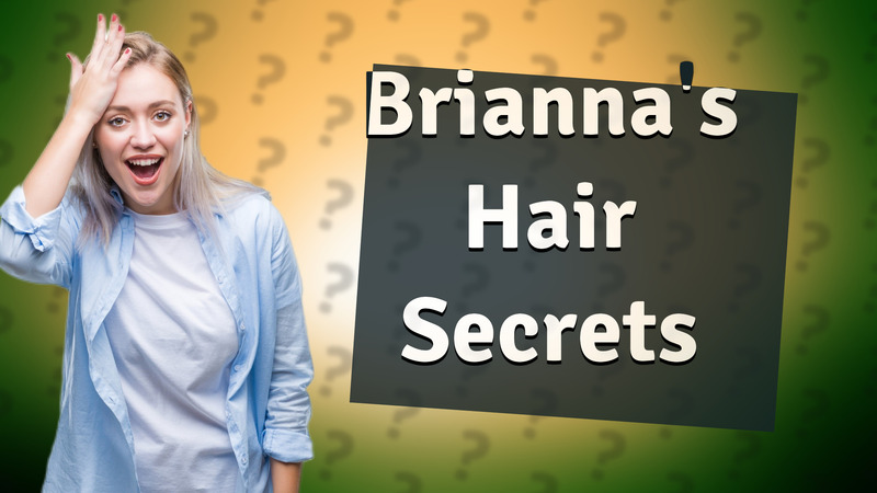 Brianna's Hair Secrets