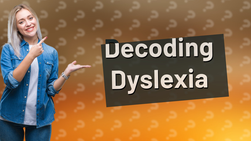 Decoding Dyslexia