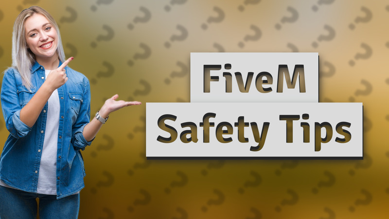 FiveM Safety Tips