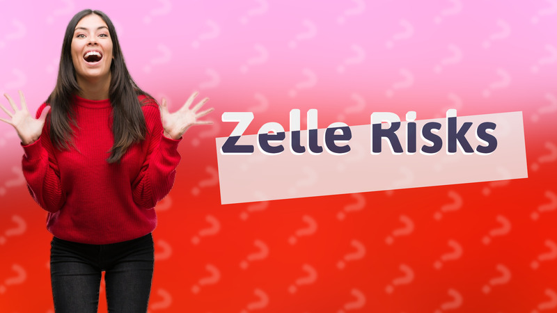Zelle Risks