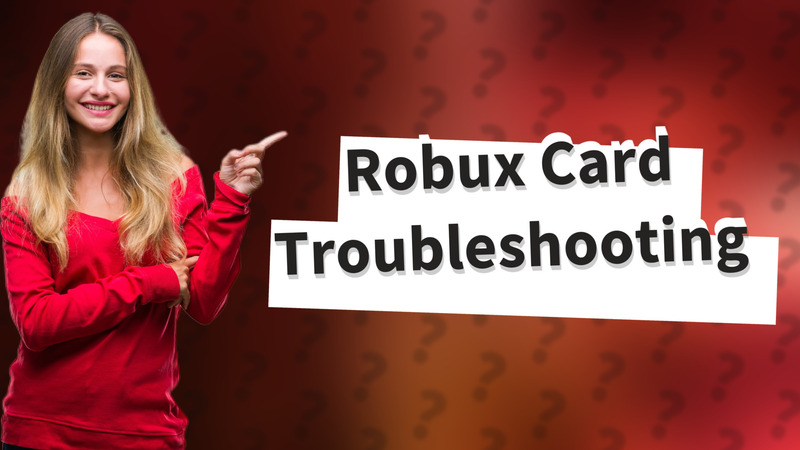 Robux Card Troubleshooting