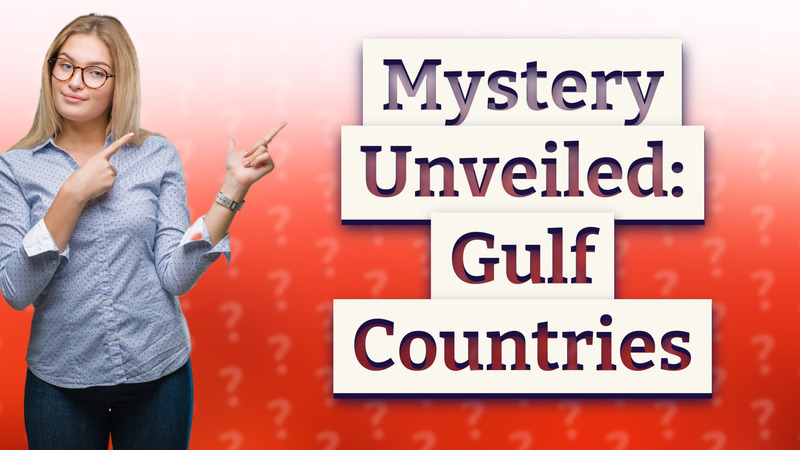 Mystery Unveiled: Gulf Countries