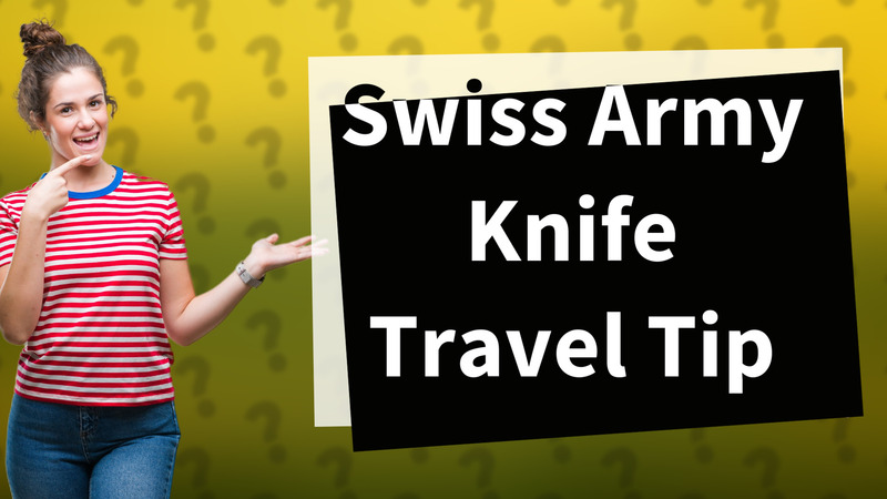 Swiss Army Knife Travel Tip