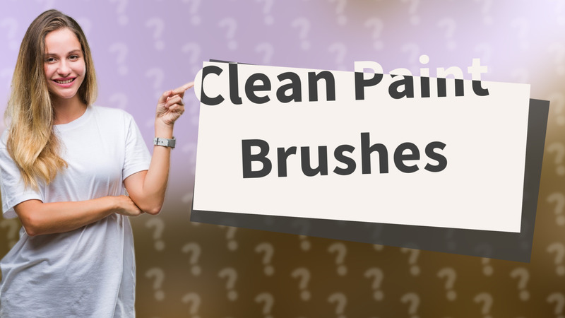 Clean Paint Brushes