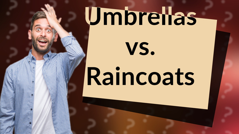 Umbrellas vs. Raincoats