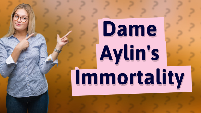 Dame Aylin's Immortality