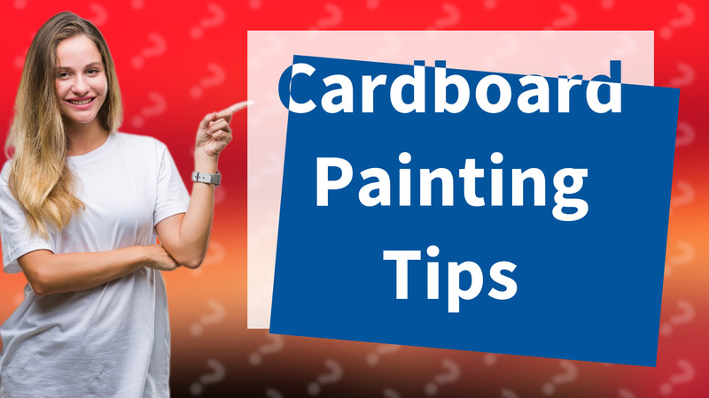 Cardboard Painting Tips