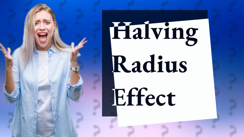 Halving Radius Effect