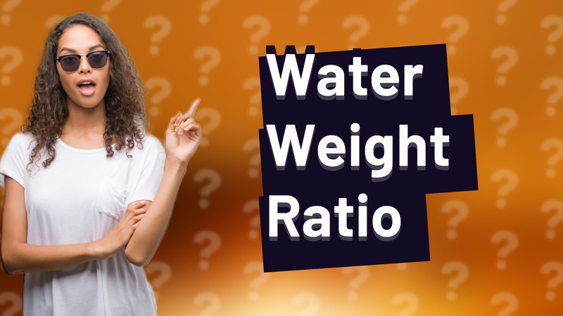 Water Weight Ratio