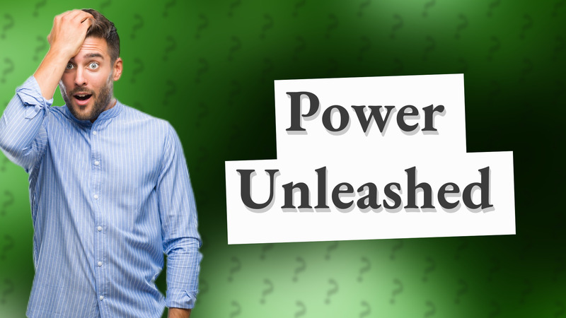 Power Unleashed