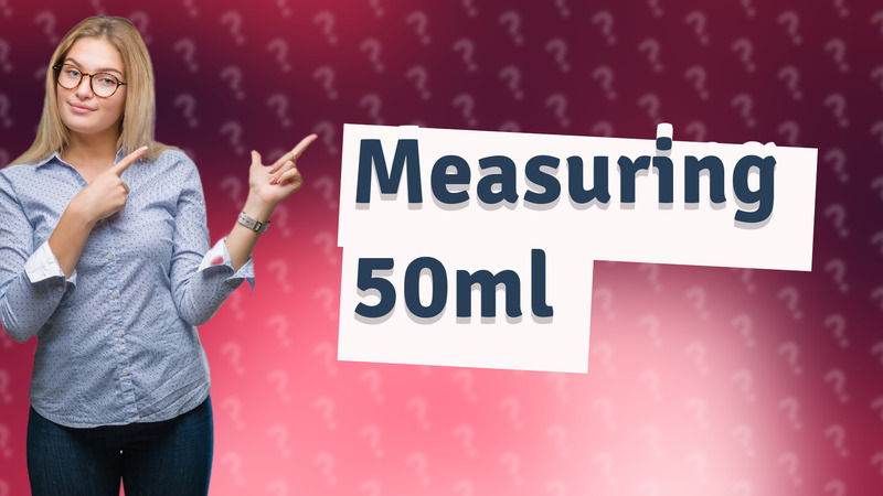 Measuring 50ml