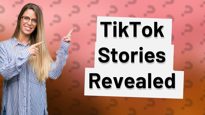 TikTok Stories Revealed