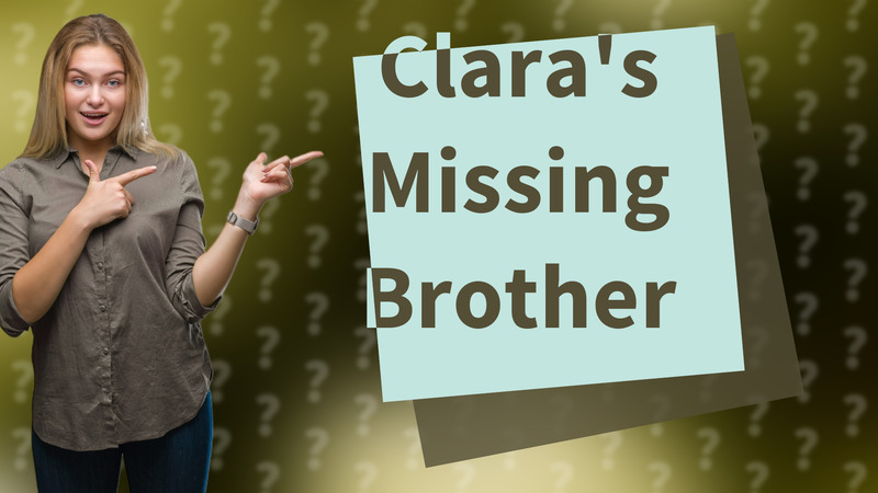 Clara's Missing Brother