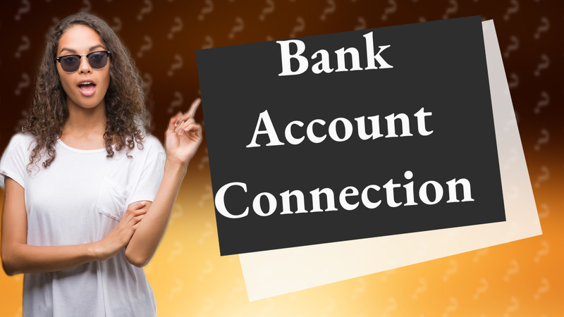Bank Account Connection