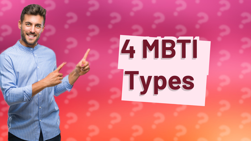 4 MBTI Types