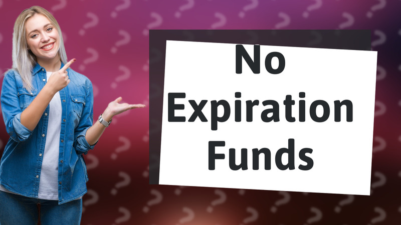 No Expiration Funds