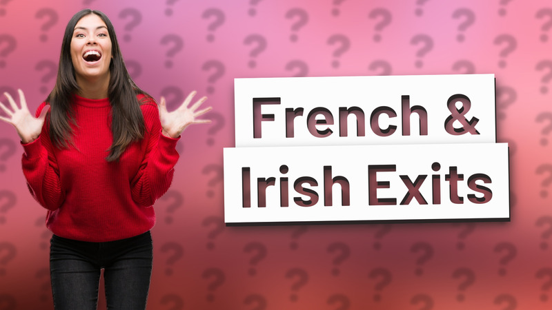 French & Irish Exits