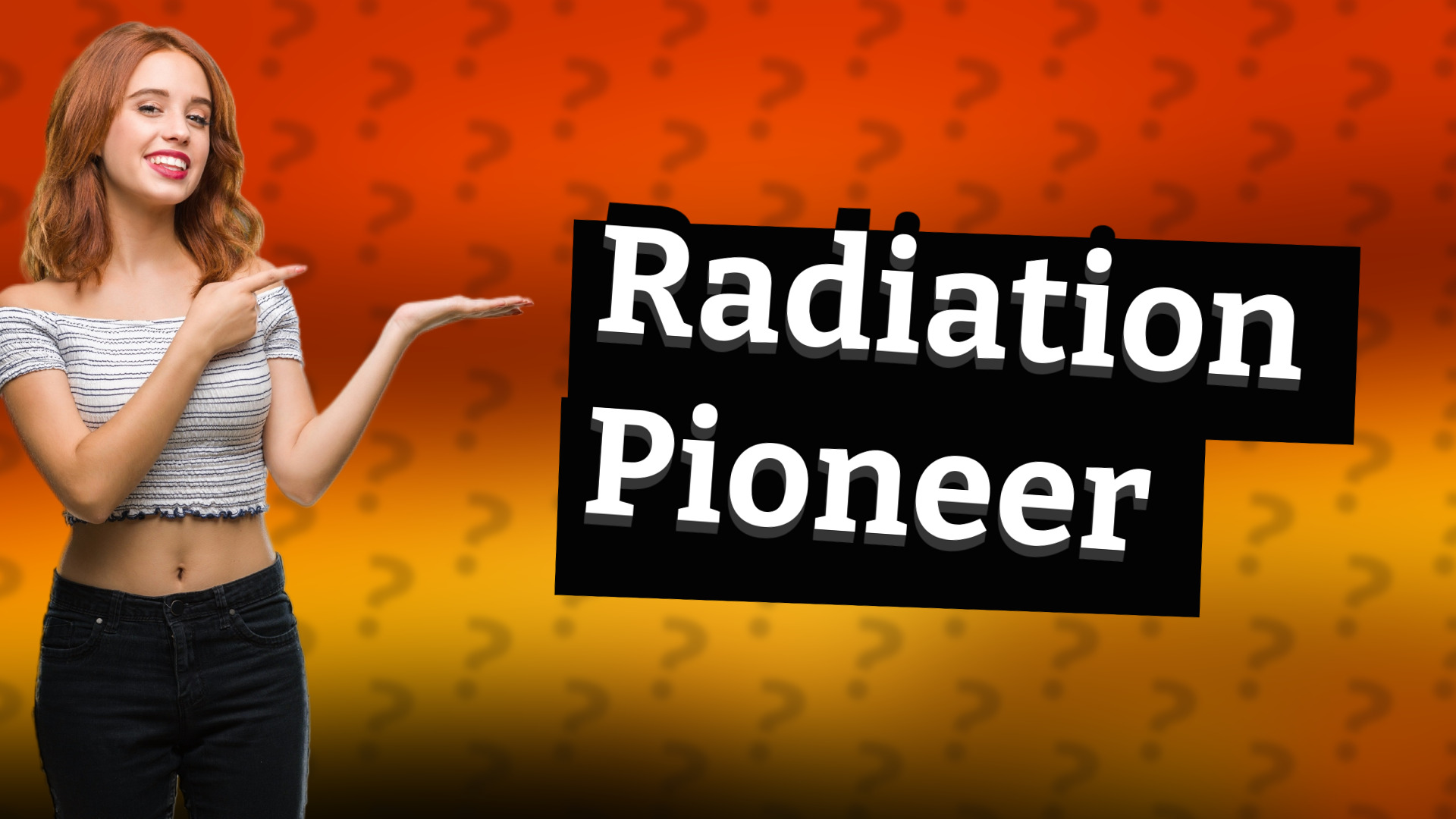 Radiation Pioneer