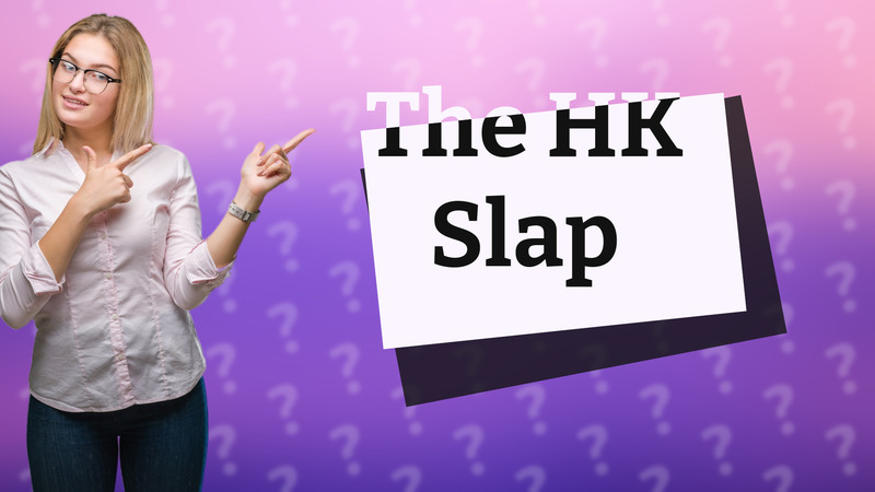 The HK Slap
