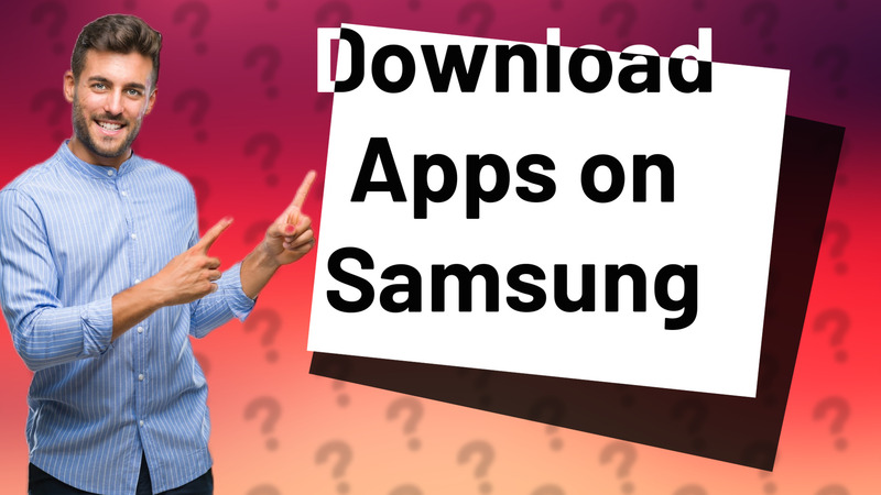 Download Apps on Samsung