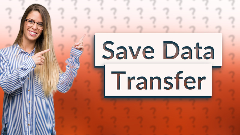 Save Data Transfer