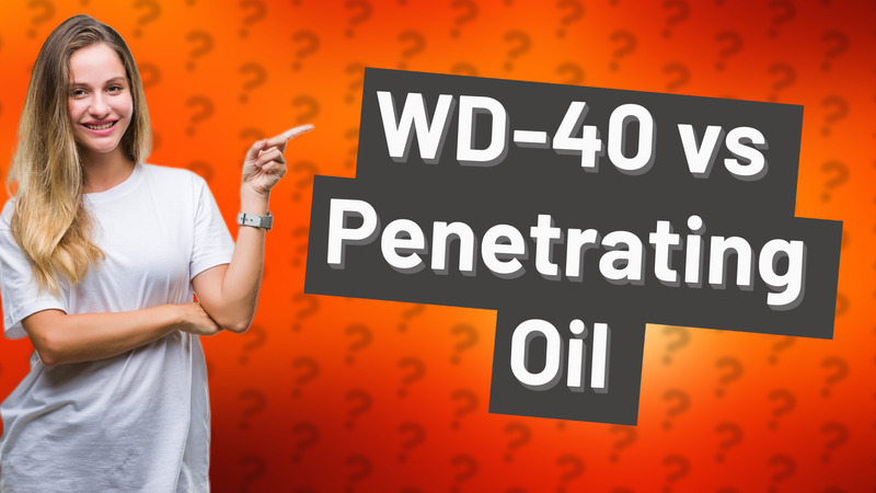 WD-40 vs Penetrating Oil