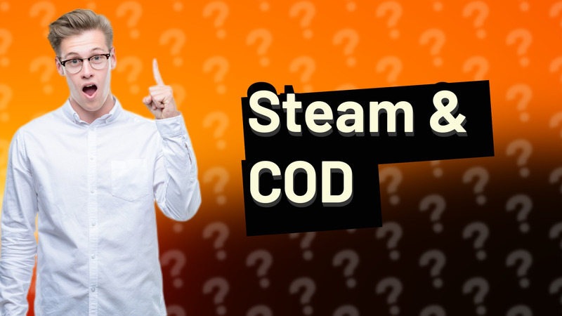 Steam & COD