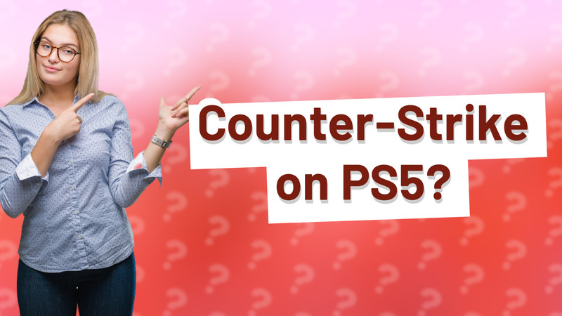 Counter-Strike on PS5?