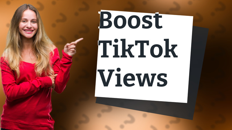 Boost TikTok Views