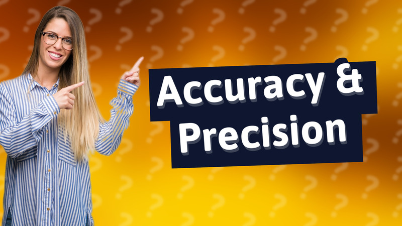 Accuracy & Precision