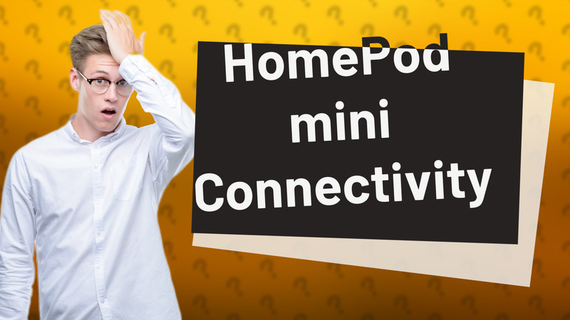 HomePod mini Connectivity