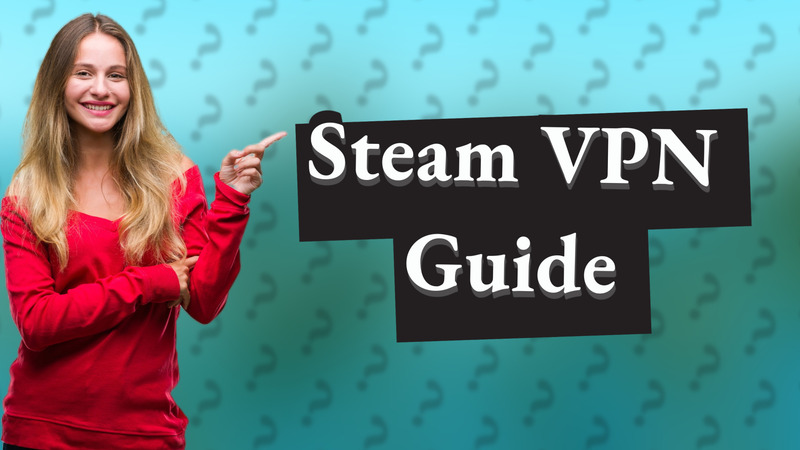 Steam VPN Guide