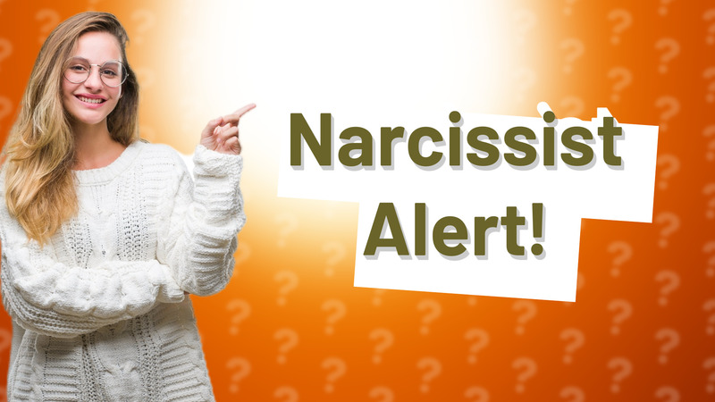 Narcissist Alert!
