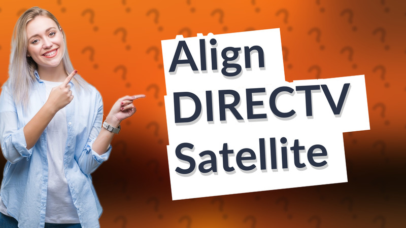 Align DIRECTV Satellite