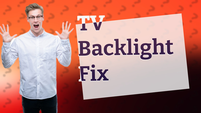 TV Backlight Fix