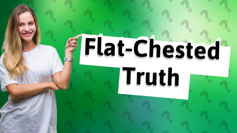 Flat-Chested Truth