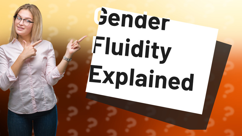 Gender Fluidity Explained