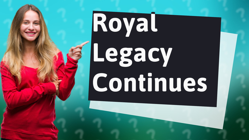 Royal Legacy Continues