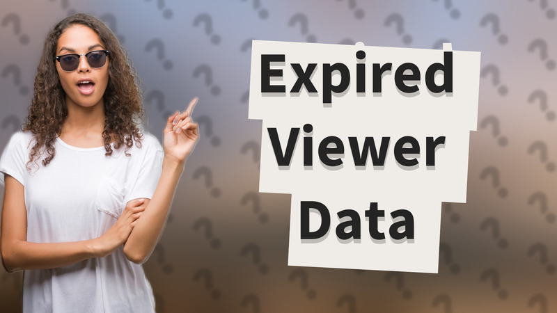 Expired Viewer Data