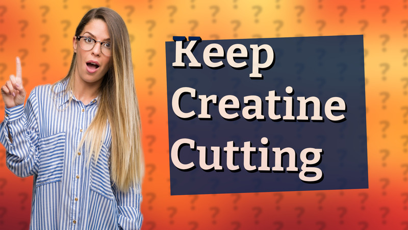 Keep Creatine Cutting