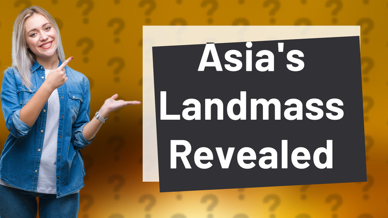 Asia's Landmass Revealed