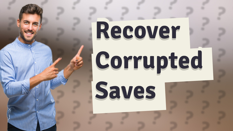 Recover Corrupted Saves