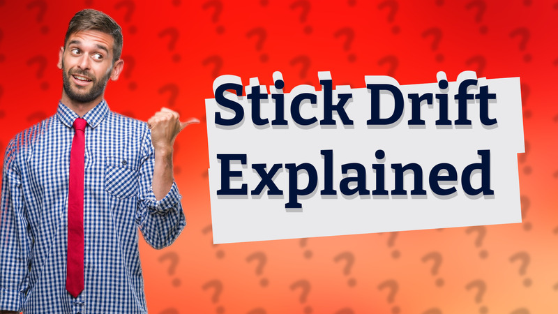 Stick Drift Explained