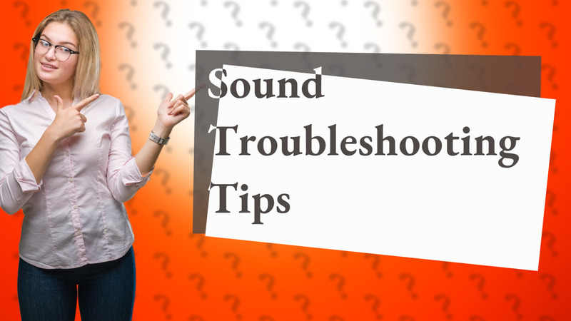 Sound Troubleshooting Tips