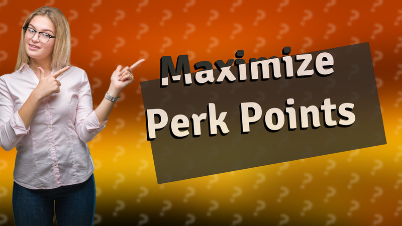 Maximize Perk Points