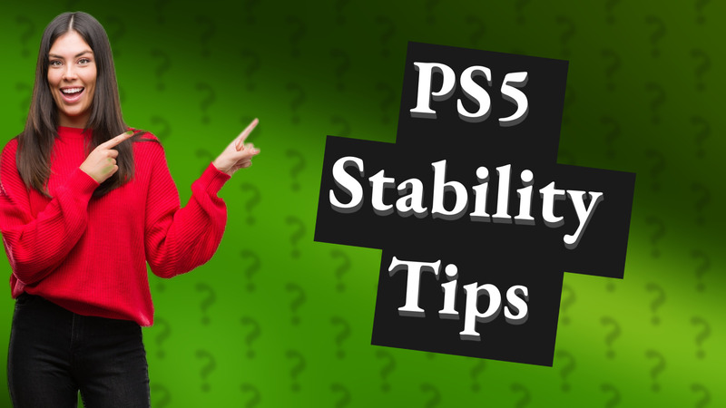PS5 Stability Tips