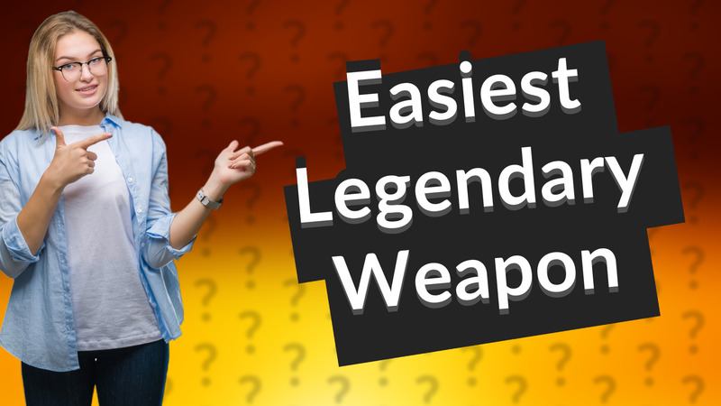 Easiest Legendary Weapon