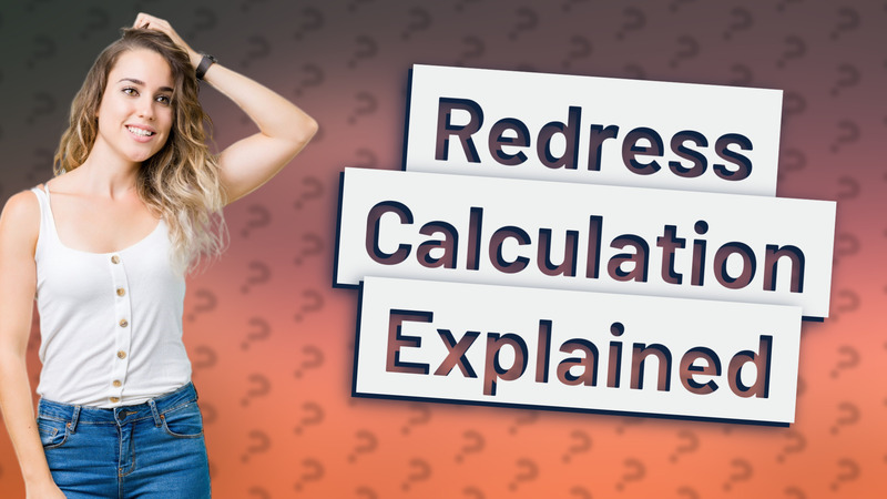 Redress Calculation Explained